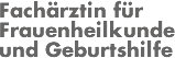 Fachärztin für Frauenheilkunde und Geburtshilfe